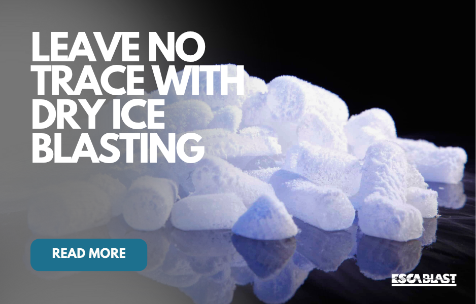 Leave No Trace with Dry Ice Blasting