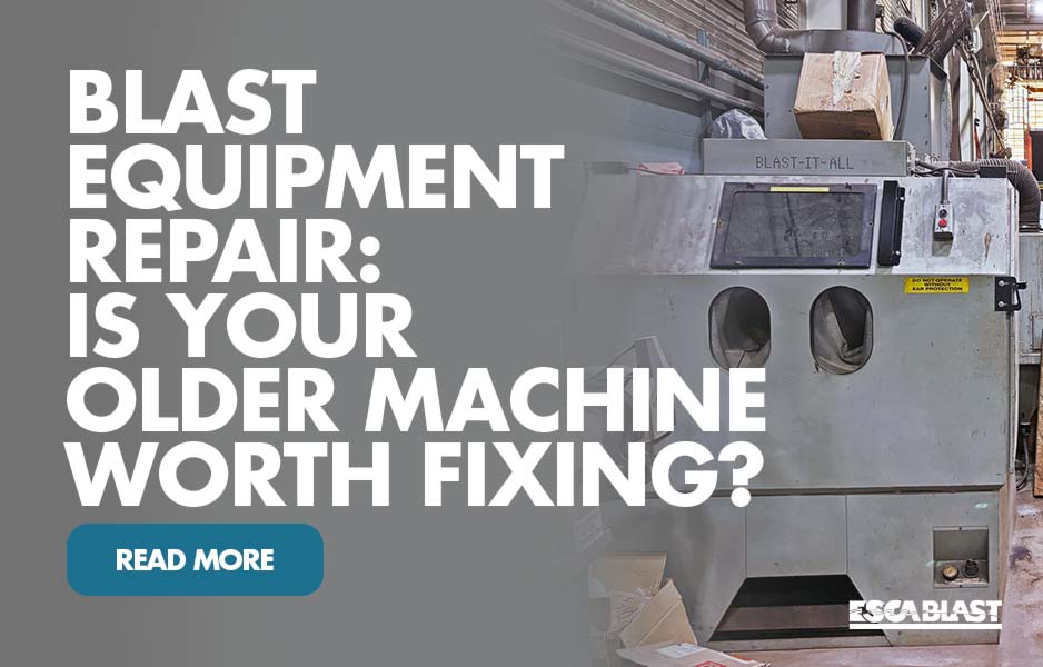 Blast Equipment Repair: Is Your Older Machine Worth Fixing?